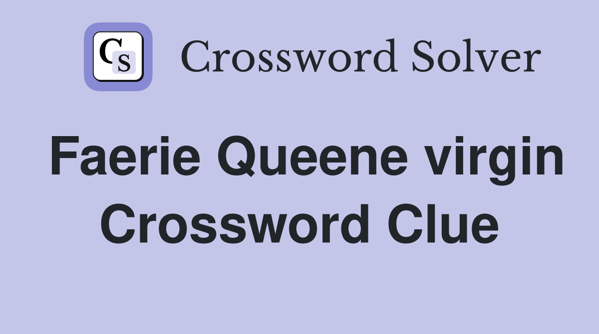 Faerie Queene virgin Crossword Clue Answers Crossword Solver